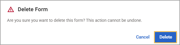 Warning message about deleting a form with options to cancel or confirm deletion.
